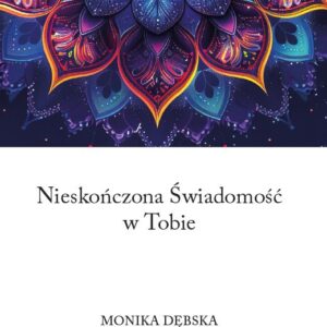 Nieskończona Świadomość w Tobie